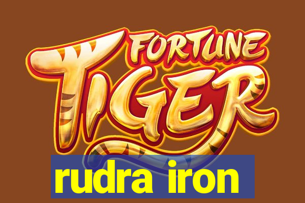 rudra iron